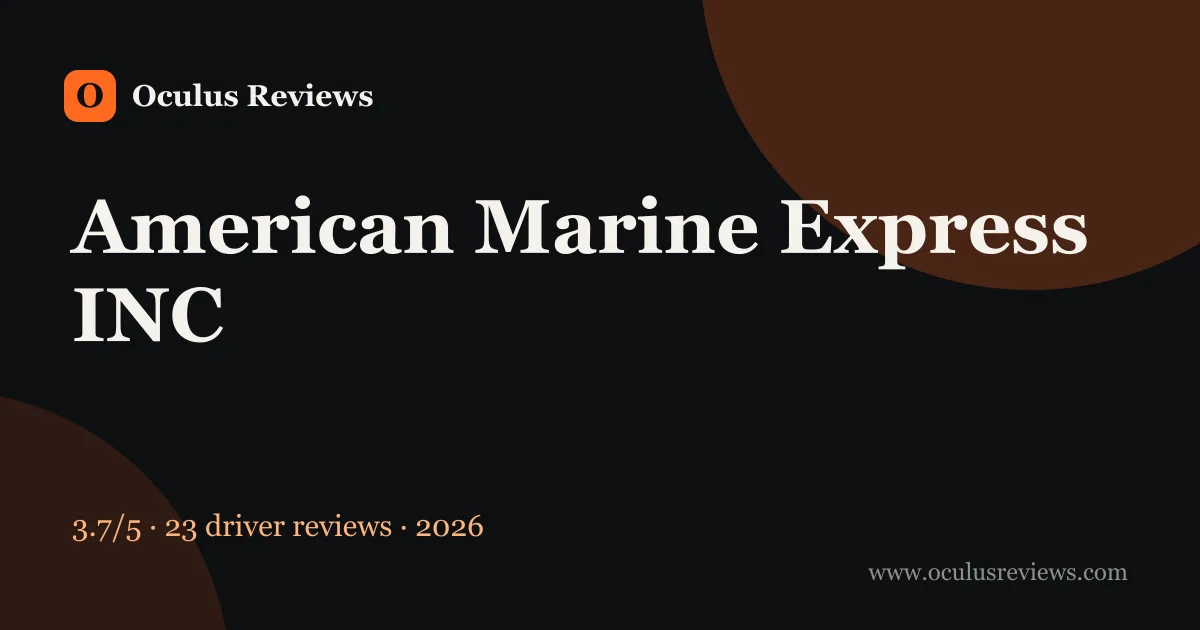 Is American Marine Express INC a Good Company to Work For? 2026 Driver Reviews