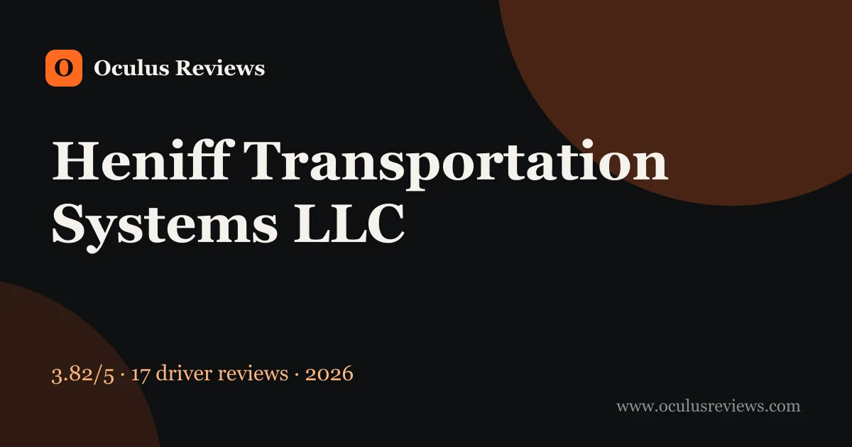 Is Heniff Transportation Systems LLC a Good Company to Work For? 2026 Driver Reviews